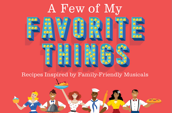 A Few of My Favorite Things: A Culinary Journey Through Family-Friendly Musicals